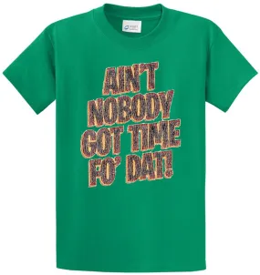 Ain'T Nobody Got Time Fo' Dat! Printed Tee Shirt