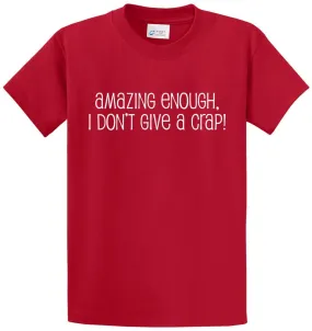 Amazing Enough, I Don'T Give A Crap Printed Tee Shirt