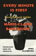 Bancquart, Marie-Claire: Every Minute Is First