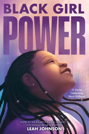 Black Girl Power: 15 Stories Celebrating Black Girlhood (Pre-Order, Nov 12 2024)