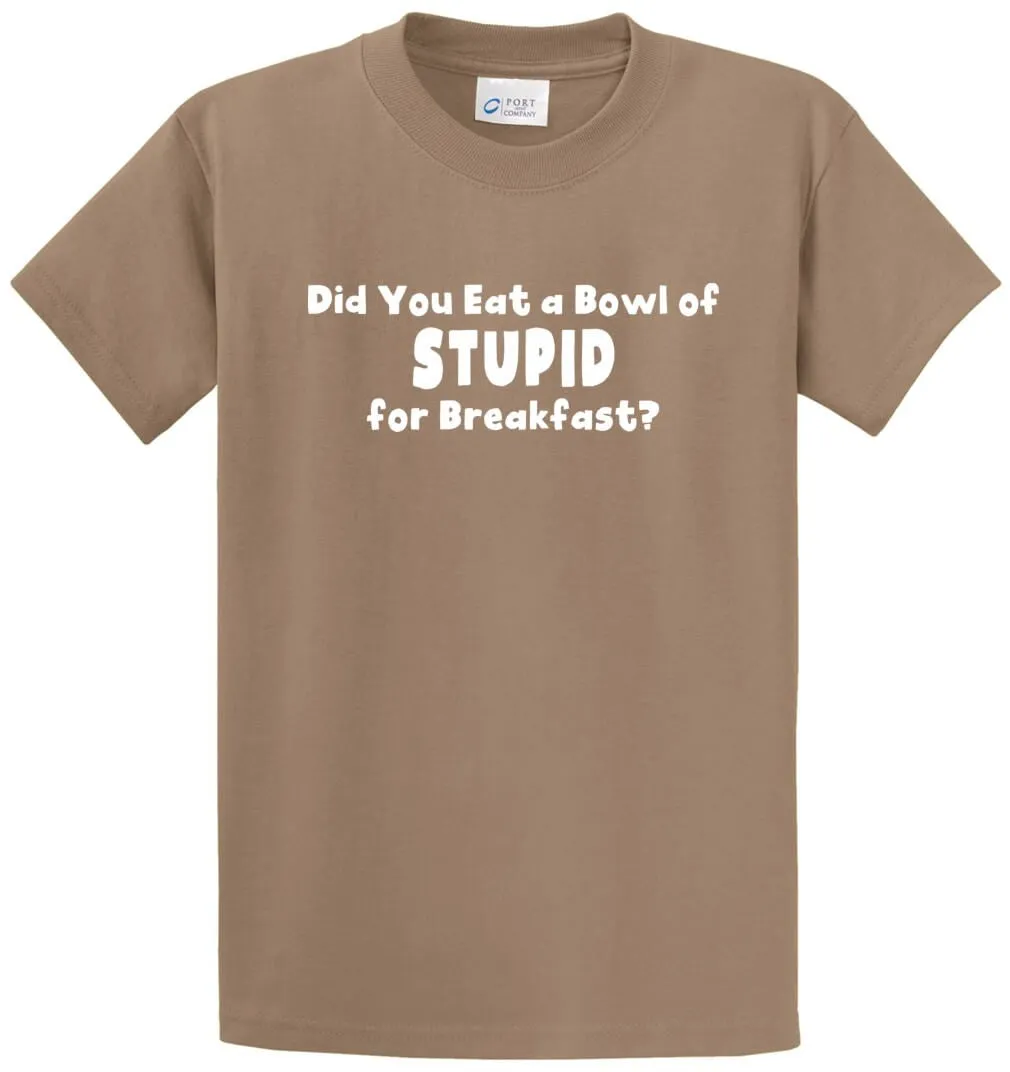 Bowl Of Stupid Printed Tee Shirt