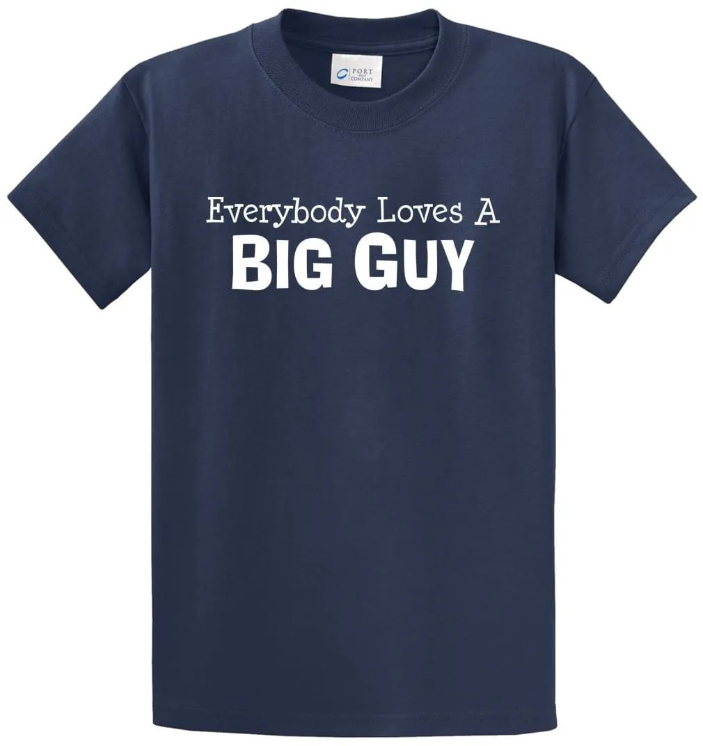 Everybody Loves A Big Guy Printed Tee Shirt