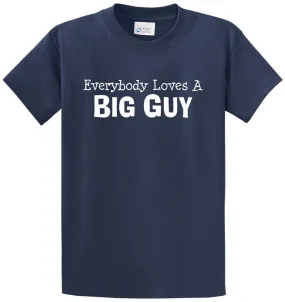 Everybody Loves A Big Guy Printed Tee Shirt